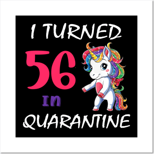 I Turned 56 in quarantine Cute Unicorn Posters and Art
